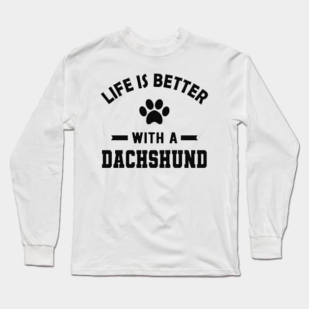 Dachshund dog - Life is better with a dachshund Long Sleeve T-Shirt by KC Happy Shop